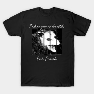 Fake Your Death Eat Trash Opossum T-Shirt